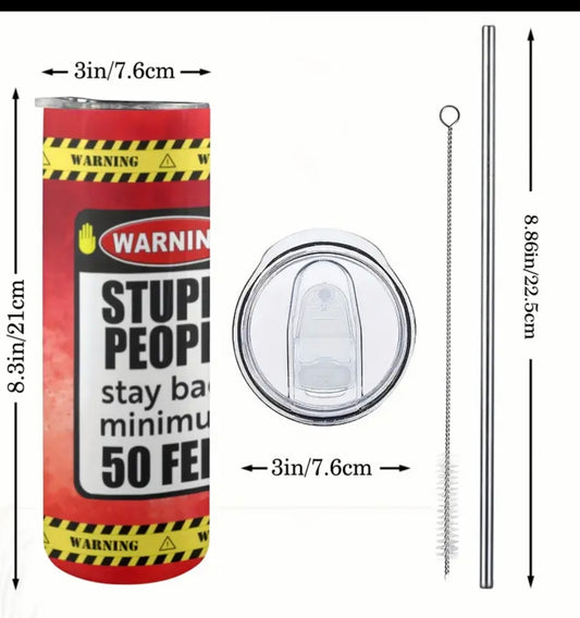 Stupid People Stay Back Tumbler Cup